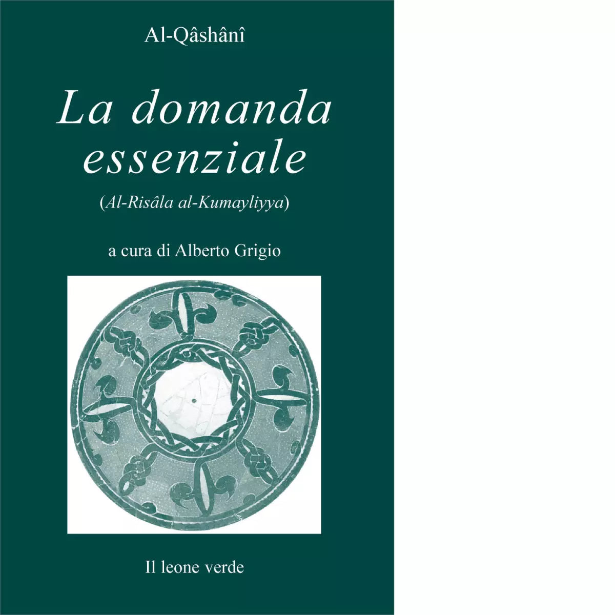 La domanda essenziale Dialogo sulla verit suprema di Qashani