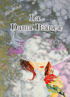 La Dama Bianca di Anna Fabrello, 2019, Youcanprint