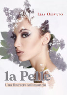 La pelle. Una finestra sul mondo di Lisa Olivato, 2020, Youcanprint