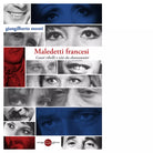 Maledetti francesi Canti ribelli e vite da chansonnier di Giangilberto Monti