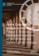 Stolen Churches Or Bridges To Orthodoxy