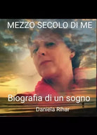 Mezzo secolo di me di Daniela Rihar