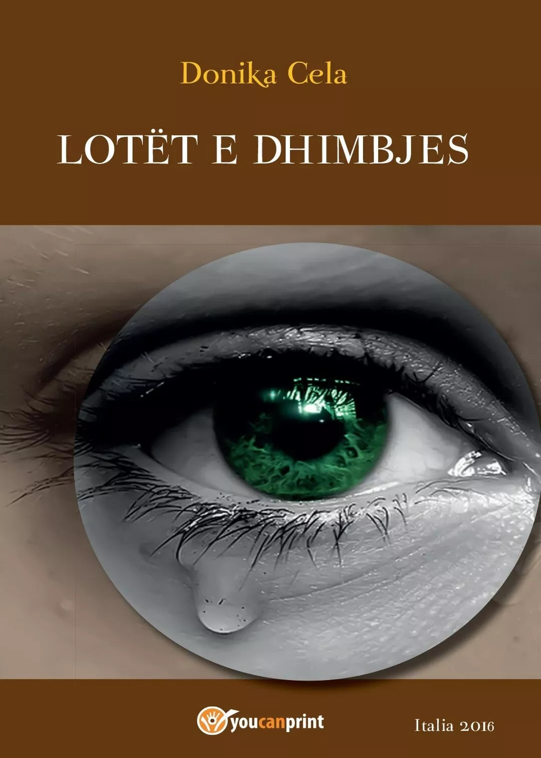 Lotet e dhimbjes di Donika Cela, 2016, Youcanprint