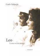 Leo l’uomo senza tempo. Volume 2 di Carlo Tedeschi, 2021, Youcanprint