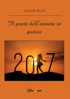 Il poeta dell’amiata in poesia di Giancarlo Rosati, 2016, Youcanprint