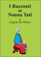 I racconti di nonna Tati di Angela De Marco, 2015, Youcanprint