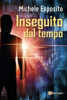 Inseguito dal tempo di Michele Esposito, 2017, Youcanprint