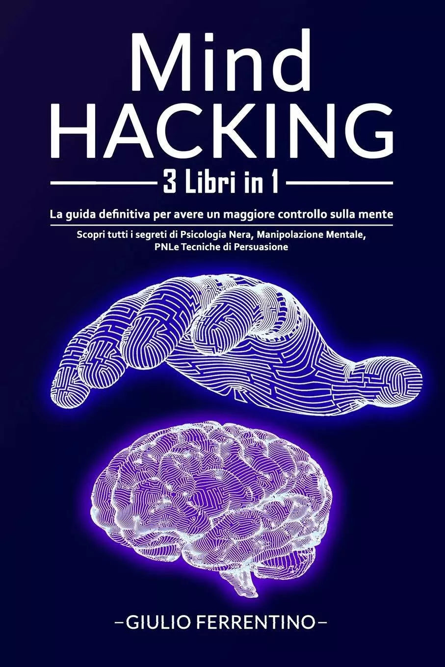 Mind Hacking 3 Libri in 1