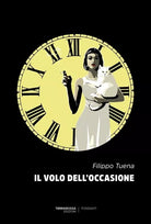 Il volo dell occasione di Filippo Tuena