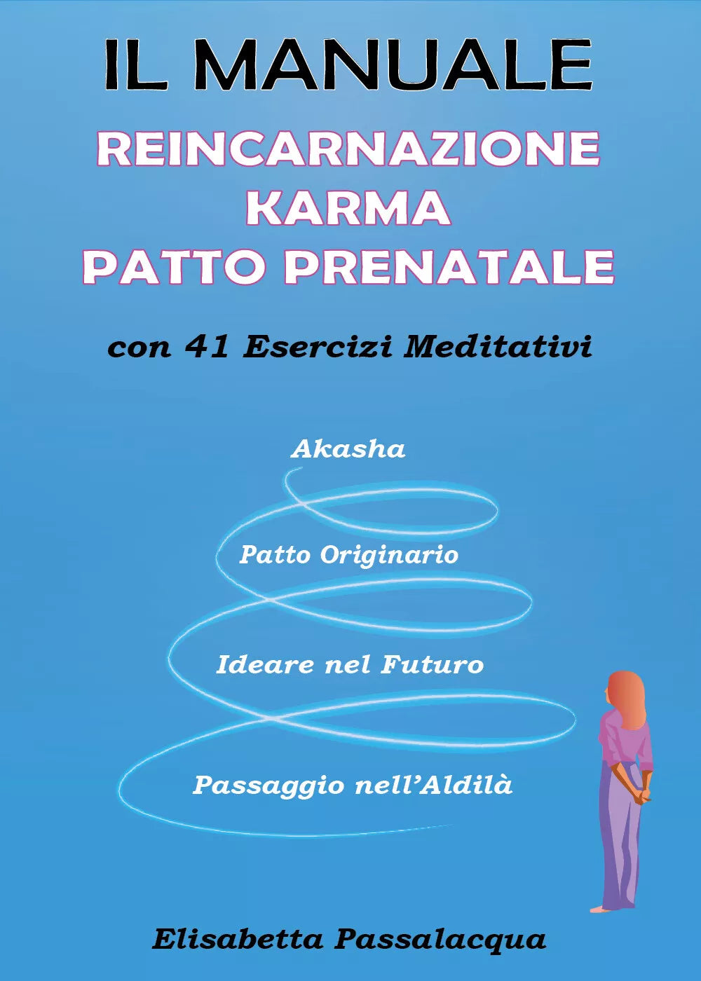 Il manuale reincarnazione karma patto prenatale con 41 esercizi meditativi di El