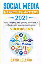 Social Media Marketing Mastery 2021 5 BOOKS IN 1 How to Create a Big Brand Bec