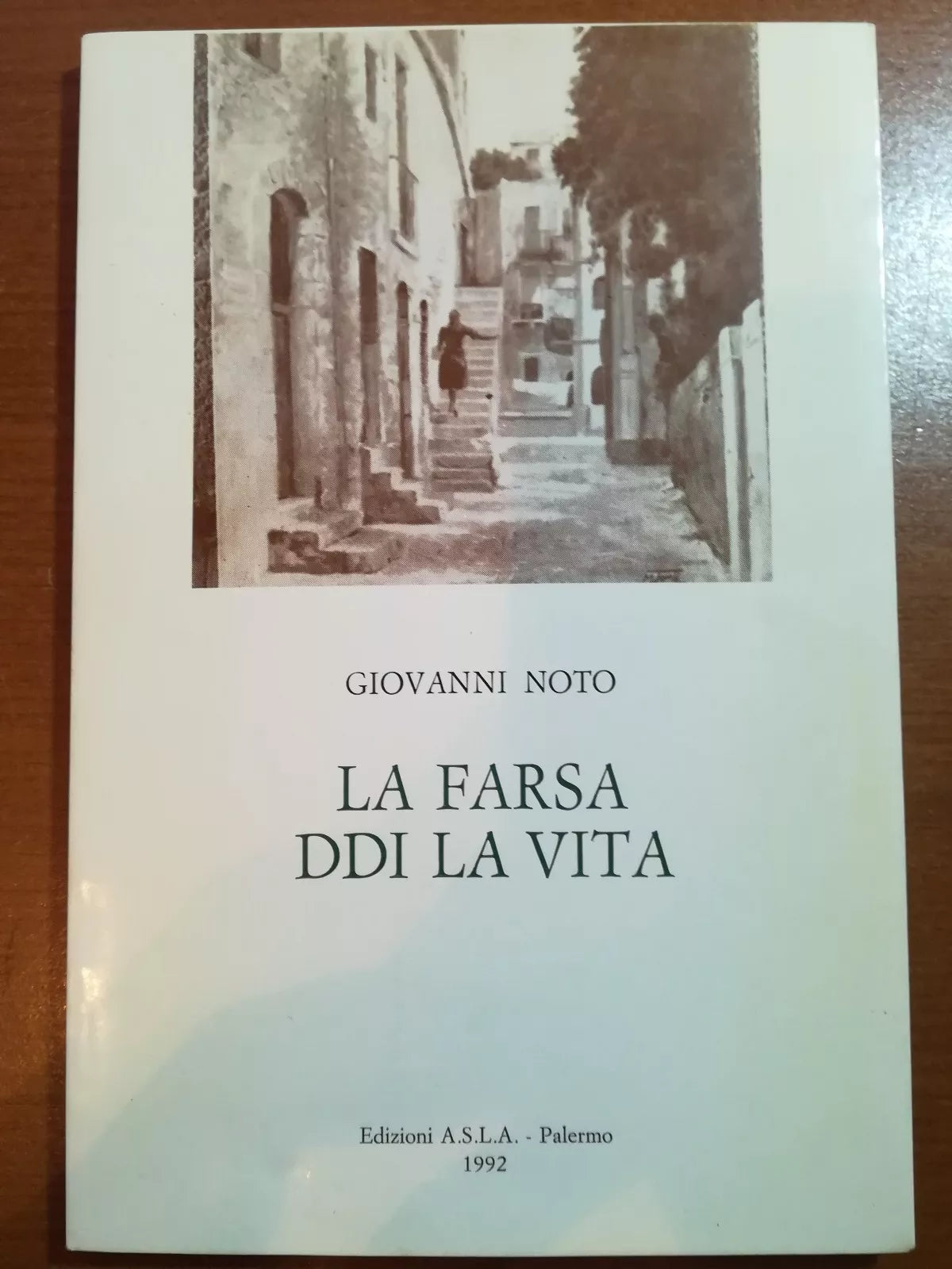 La farsa ddi la vita - Giovanni Noto - A.S.L.A - 1992 - M