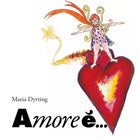 Amore e... di Maria Dyrting, 2017, Youcanprint