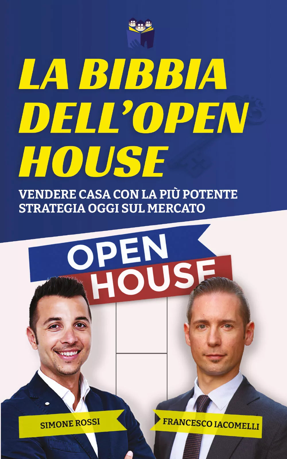 La Bibbia dell’Open House di Simone Rossi, Francesco Iacomelli, 2021, Youcanpr