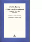 A Sion e a Gerusalemme di Moseh Basola