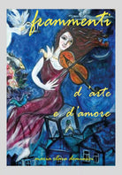 Frammenti... d’arte e d’amore di Maria Clara Dominici, 2019, Youcanprint