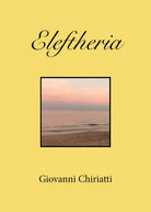 Eleftheria di Giovanni Chiriatti, 2019, Youcanprint