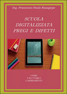 Scuola digitalizzata: pregi e difetti , Francesco P. Rosapepe, 2014, Youcanpri