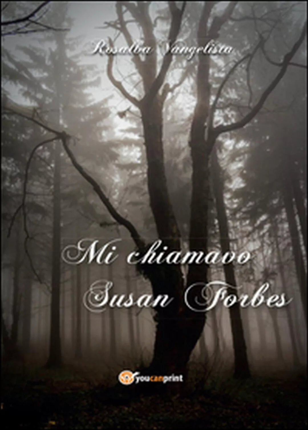 Mi chiamavo Susan Forbes di Rosalba Vangelista Youcanprint 2016