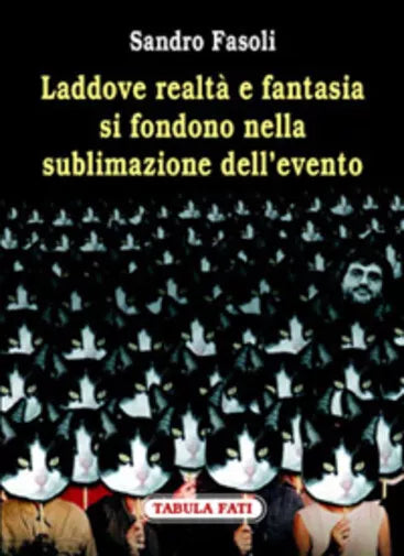 Laddove realta e fantasia si fondono nella sublimazione dell’evento di Sandro Fa