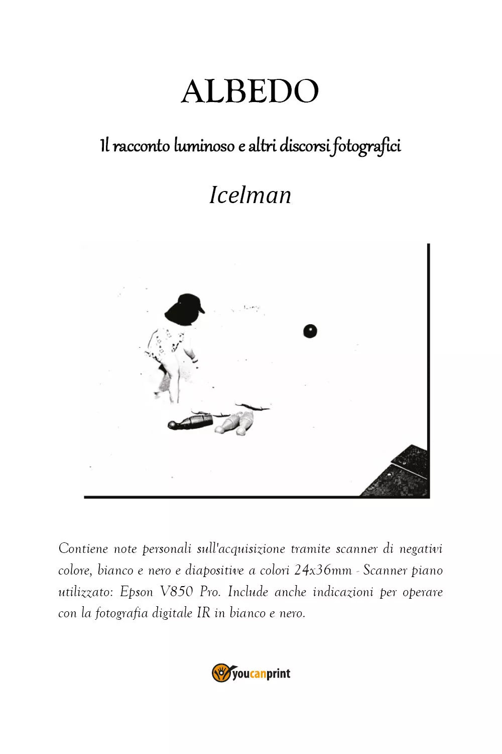 Albedo. Il racconto luminoso e altri discorsi fotografici di Icelman, 2021, Yo