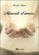 Miracoli d’amore - Patrizia Pinna, 2013, Youcanprint