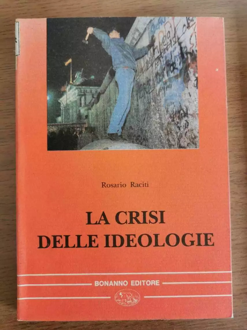 La crisi delle ideologie - R. Raciti - Bonanno editore - 1995 - AR