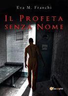 Il profeta senza nome di Eva M. Franchi, 2018, Youcanprint