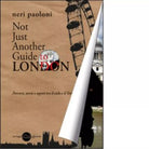 Not just another guide to London di Paoloni Neri