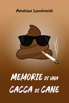 Memorie di una cacca di cane di Andrea Lombardi, 2021, Indipendently Published