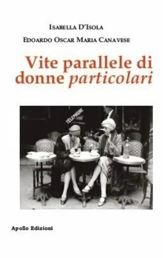 Vite parallele di donne particolari di Isabella D Isola