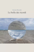 Le bolle dei ricordi - Sterna Boreale, 2020, Youcanprint