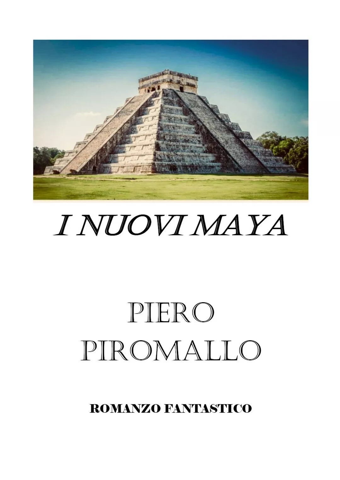 I nuovi Maya di Piero Piromallo, 2018, Youcanprint