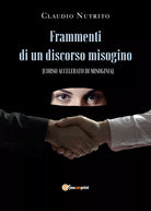 Frammenti di un discorso misogino di Claudio Nutrito, 2021, Youcanprint