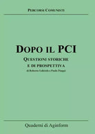 Dopo il PCI Questioni storiche e di prospettiva di Roberto Gabriele