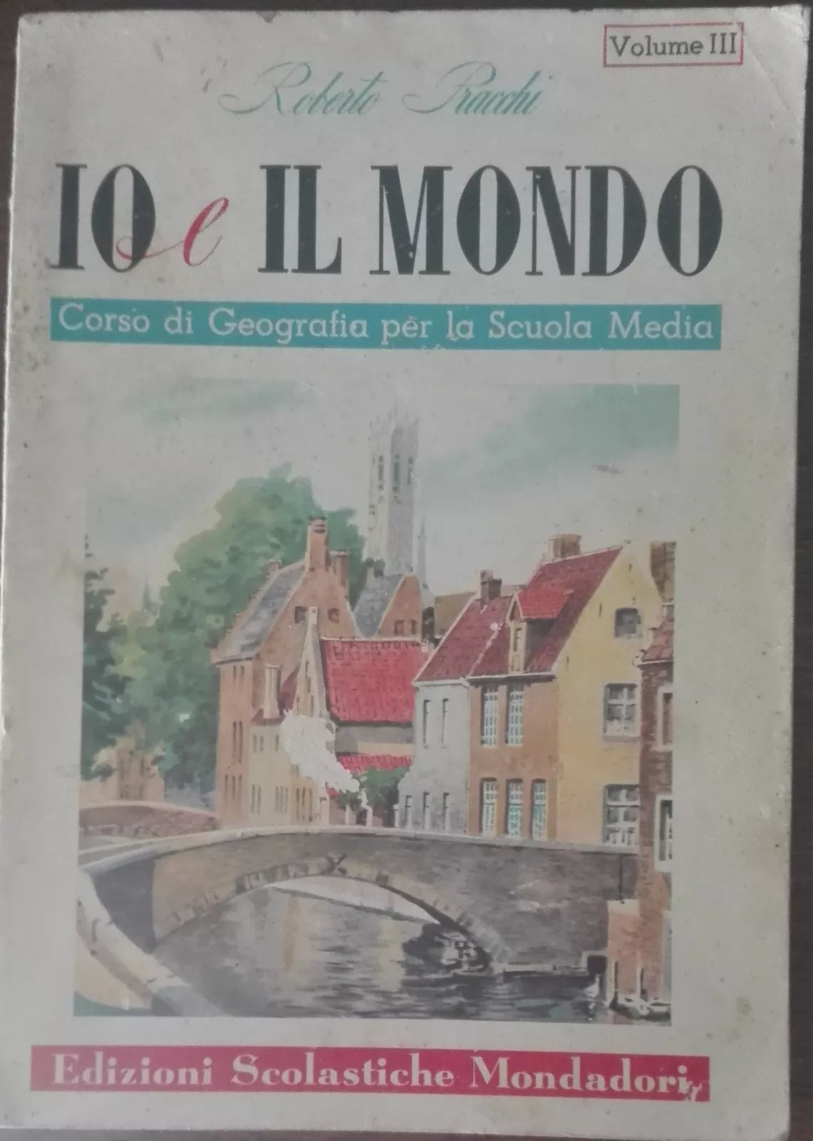 Io e il mondo - Roberto Pracchi - Mondadori,1954 - A