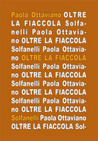 OLTRE LA FIACCOLA Appunti apocrifi sull’opera dannunziana di Paola Ottaviano