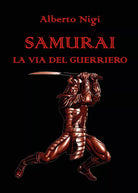 Samurai La via del guerriero - Alberto Nigi, 2019, Youcanprint