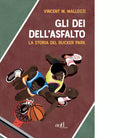 Gli dei dell asfalto di Vincent M Mallozzi