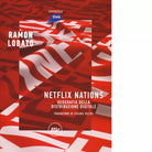 Netflix nations Geografia della distribuzione digitale di Ramon Lobato