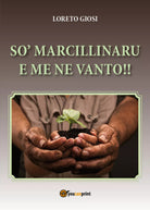 So’ marcillinaru e me ne vanto!! di Loreto Giosi, 2017, Youcanprint