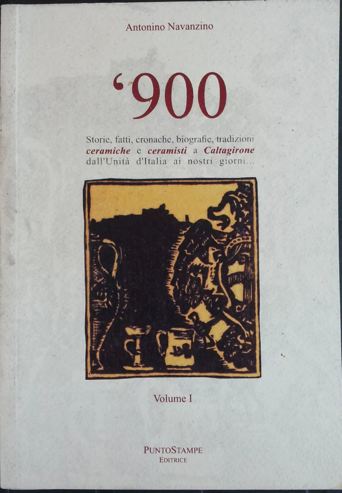 ’900 vol. I - Navanzino - Puntostampe Editrice,2013 - R