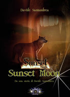 SUNSET MOON di Davide Santandrea, 2020, Youcanprint