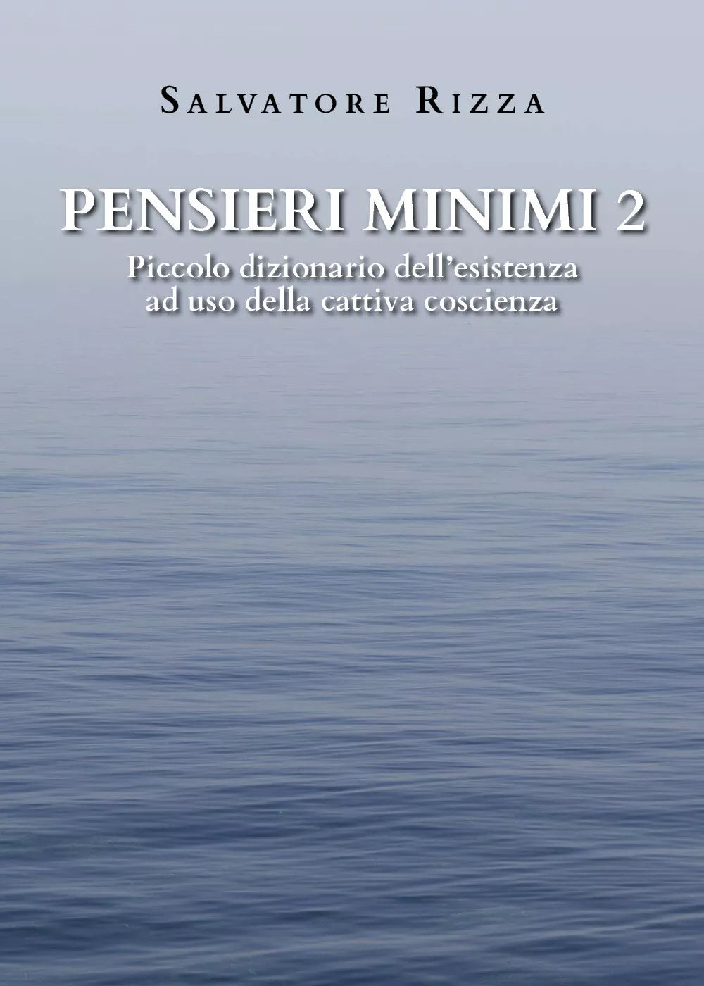 Pensieri minimi 2. Piccolo dizionario dell’esistenza ad uso della cattiva coscie