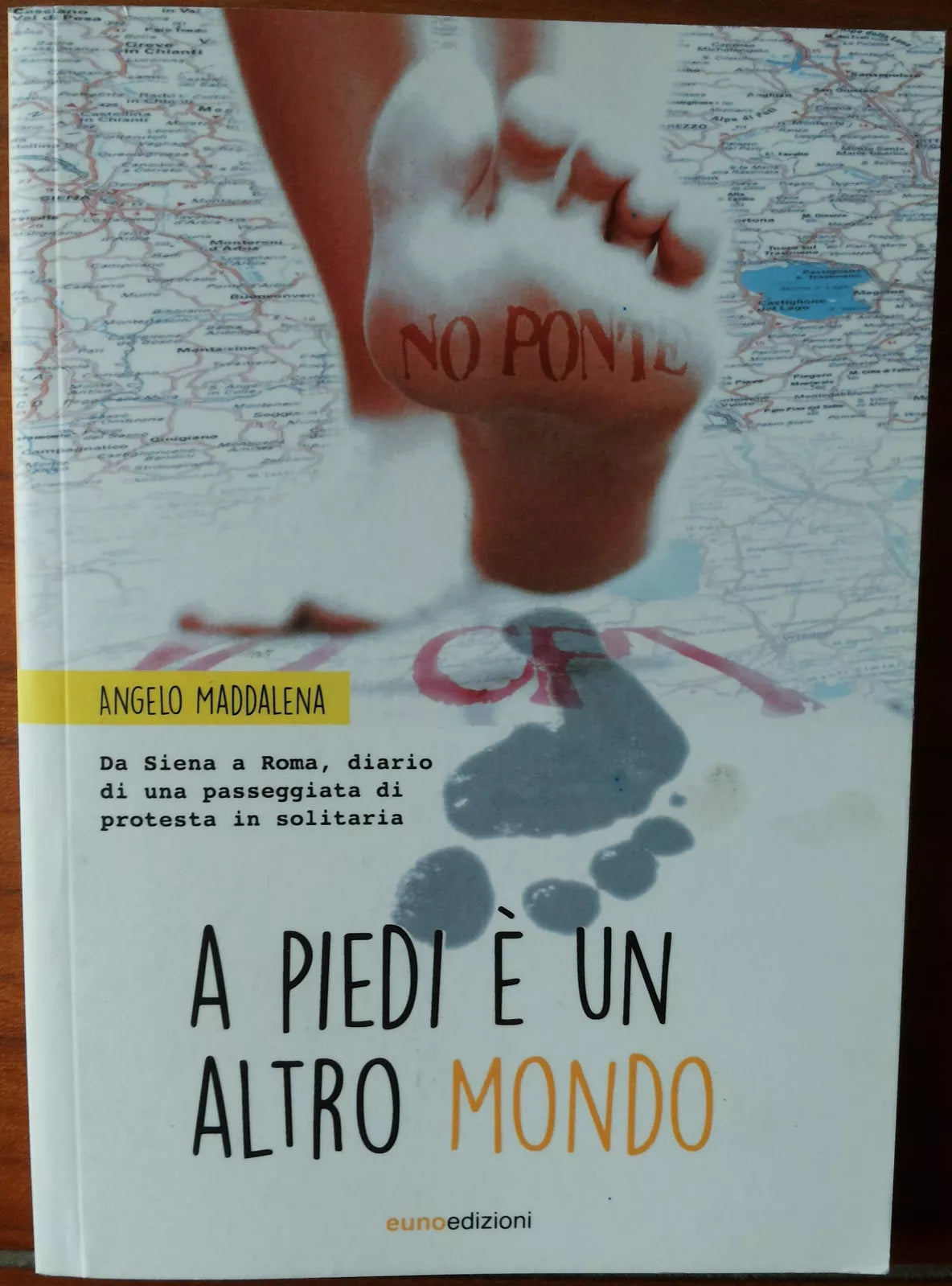 A piedi e un altro mondo - Angelo Maddalena - Eunoedizioni,2015 - R