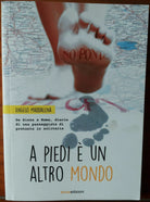 A piedi e un altro mondo - Angelo Maddalena - Eunoedizioni,2015 - R