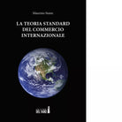 La teoria standard del commercio internazionale di Stanic Maurizio