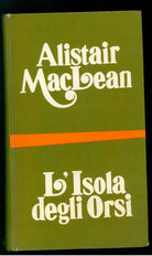 MACLEAN ALISTAIR - L'ISOLA DEGLI ORSI - BOMPIANI - 1972 - M