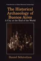 The Historical Archaeology of Buenos Aires