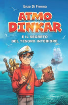 Atmo Dinkar e il Segreto Del Tesoro Interiore di Enzo Di Frenna, 2020, Indipen